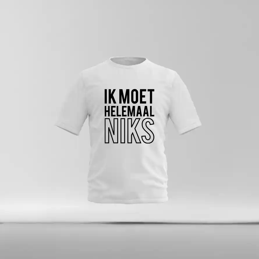 IK MOET HELEMAAL NIKS - T shirt wit ikmoethelemaalniks - IK MOET HELEMAAL NIKS