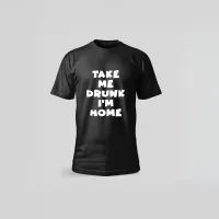 Take Me Drunk I'm Home - T shirt zwart takemedrunkimhome - Take Me Drunk I'm Home